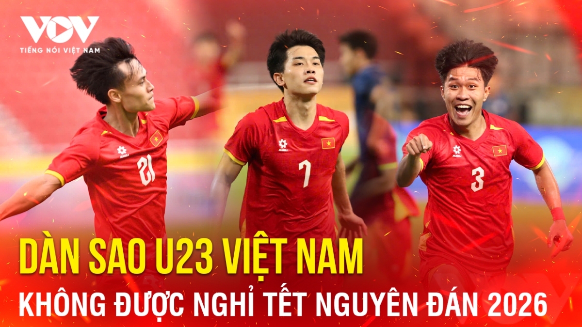 Tin bóng đá 26-12: Dàn sao U23 Việt Nam không được nghỉ Tết Nguyên đán 2026
